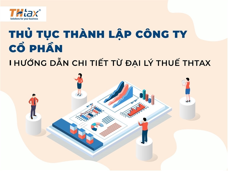 THỦ TỤC THÀNH LẬP CÔNG TY CỔ PHẦN - HƯỚNG DẪN CHI TIẾT TỪ ĐẠI LÝ THUẾ THTAX