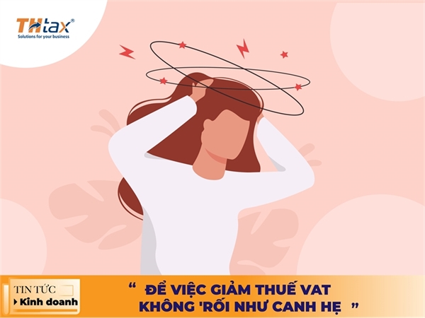 ĐỂ VIỆC GIẢM THUẾ VAT KHÔNG PHỨC TẠP